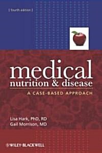 Medical Nutrition and Disease: A Case-Based Approach (Paperback, 4th)