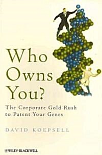 Who Owns You: The Corporate Gold Rush to Patent Your Genes (Paperback, New)