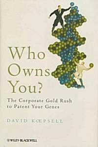 [중고] Who Owns You? : The Corporate Gold Rush to Patent Your Genes (Hardcover)