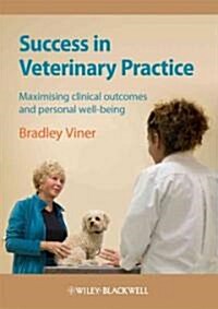 Success in Veterinary Practice: Maximising Clinical Outcomes and Personal Well-Being (Paperback)