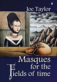 Masques for the Fields of Time (Paperback)