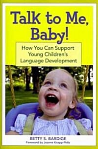 Talk to Me, Baby!: How You Can Support Young Childrens Language Development (Paperback)