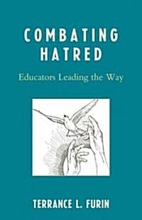 Combating Hatred: Educators Leading the Way (Hardcover)