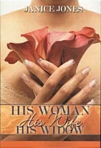 His Woman, His Wife, His Widow (Paperback, 1st)