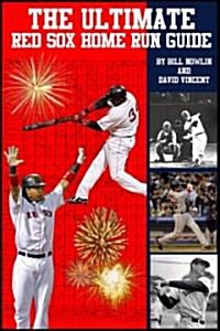 The Ultimate Red Sox Home Run Guide (Paperback, 1st)