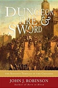 Dungeon, Fire and Sword: The Knights Templar in the Crusades (Paperback)