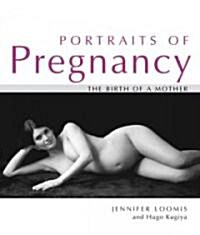 Portraits of Pregnancy: The Birth of a Mother (Paperback)