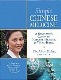 Simple Chinese Medicine: A Beginners Guide to Natural Healing & Well-Being (Paperback)