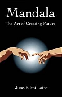 Mandala – The Art of Creating Future (Paperback)