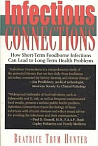 Infectious Connections: How Short-Term Foodborne Infections Can Lead to Long-Term Health Problems (Paperback)