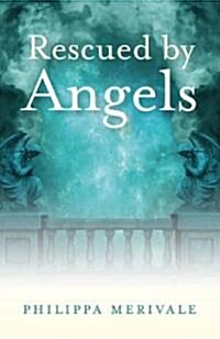 Rescued by Angels (Paperback)