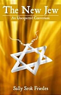 The New Jew : A Story of Conversion (Paperback)