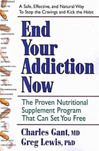 End Your Addiction Now: The Proven Nutritional Supplement Program That Can Set You Free (Paperback)