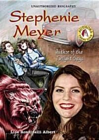 Stephenie Meyer: Author of the Twilight Saga (Library Binding)