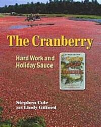 The Cranberry: Hard Work and Holiday Sauce (Paperback)