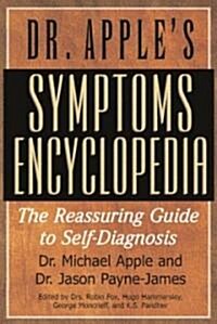 Dr. Apples Symptoms Encyclopedia: The Reassuring Guide to Self-Diagnosis (Paperback)