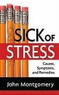 Sick of Stress: Causes, Symptoms and Remedies (Hardcover)