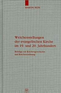 Weichenstellungen Der Evangelischen Kirche Im 19. Und 20. Jahrhundert (Hardcover)