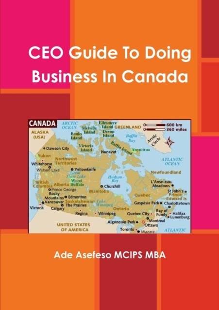 CEO Guide To Doing Business In Canada (Paperback)