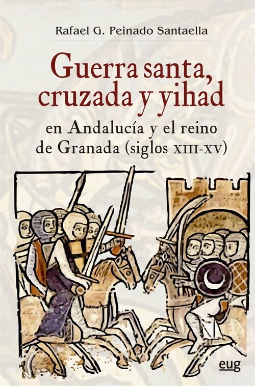 GUERRA SANTA CRUZADA Y YIHAD EN ANDALUCIA Y EL REINO DE GRA (Paperback)