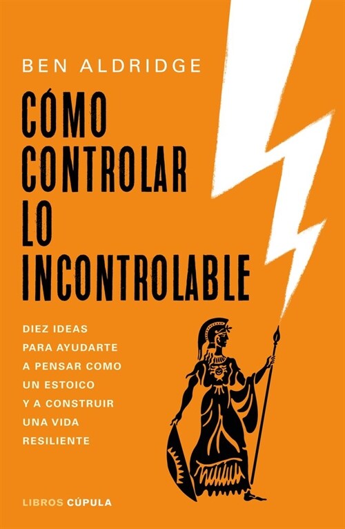 HOW TO CONTROL THE UNCONTROLLABLE (Book)