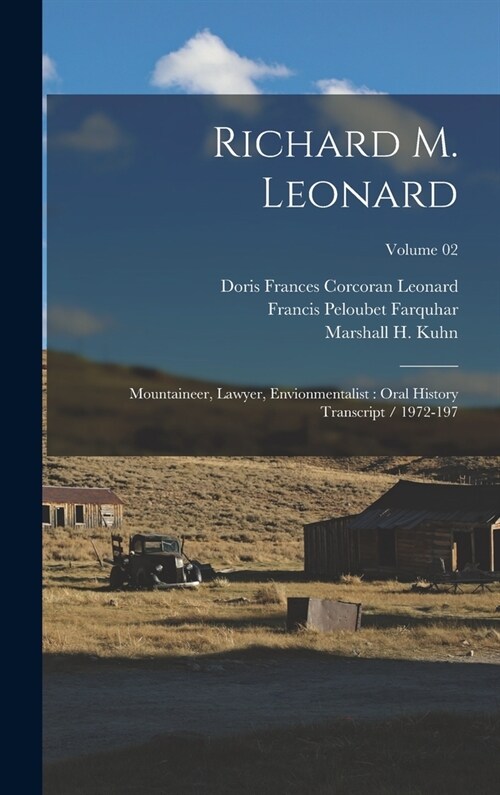 Richard M. Leonard: Mountaineer, Lawyer, Envionmentalist: Oral History Transcript / 1972-197; Volume 02 (Hardcover)