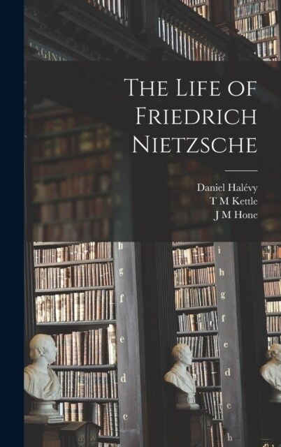 The Life of Friedrich Nietzsche (Hardcover)
