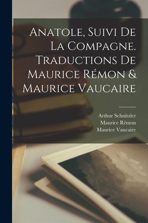 Anatole, Suivi de La Compagne. Traductions de Maurice R?on & Maurice Vaucaire (Paperback)