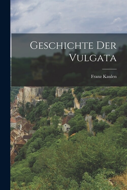 Geschichte Der Vulgata (Paperback)