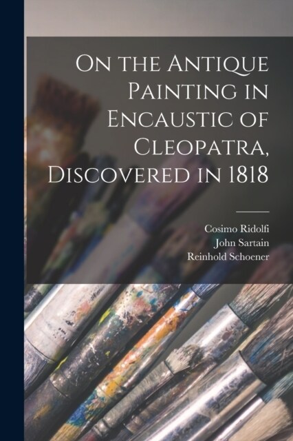 On the Antique Painting in Encaustic of Cleopatra, Discovered in 1818 (Paperback)