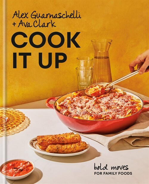 Cook It Up: Bold Moves for Family Foods: A Cookbook (Hardcover)