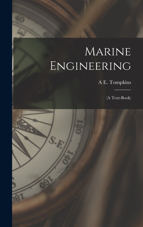 Marine Engineering: (A Text-Book) (Hardcover)