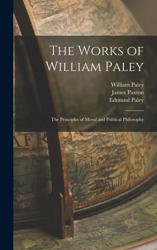 The Works of William Paley: The Principles of Moral and Political Philosophy (Hardcover)