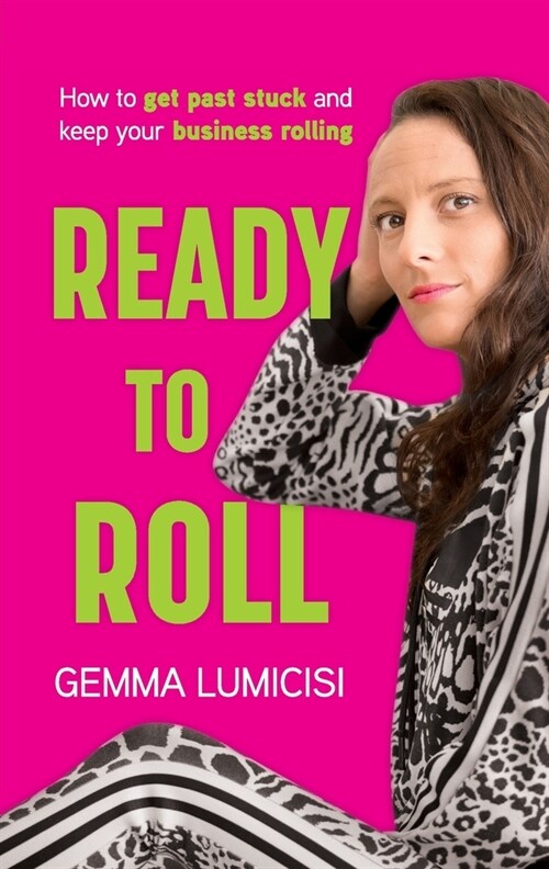 Ready to Roll: How to Get Past Stuck and Keep Your Business Rolling (Paperback)