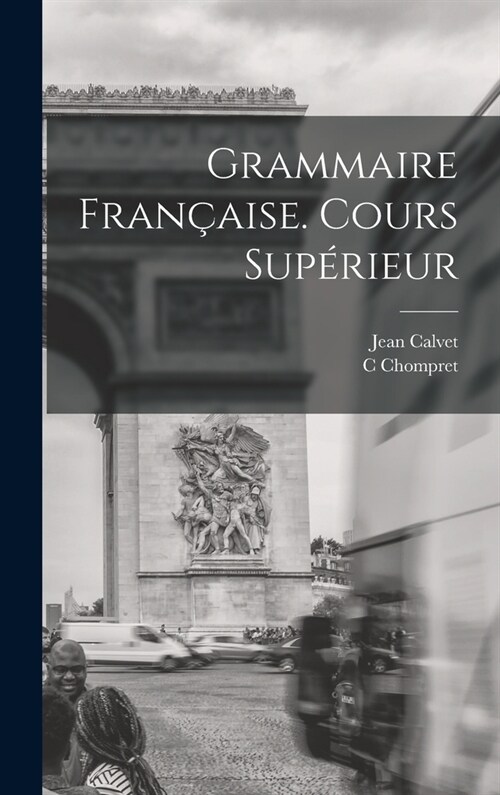 Grammaire Fran?ise. Cours Sup?ieur (Hardcover)