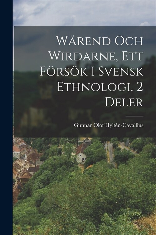 W?end Och Wirdarne, Ett F?s? I Svensk Ethnologi. 2 Deler (Paperback)