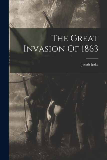 The Great Invasion Of 1863 (Paperback)