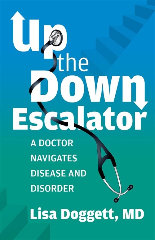 Up the Down Escalator: Medicine, Motherhood, and Multiple Sclerosis (Paperback, Not for Online)