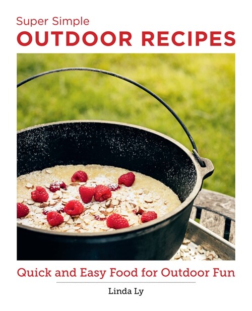 Super Simple Outdoor Cookbook: Quick and Easy Food for Outdoor Fun (Paperback)