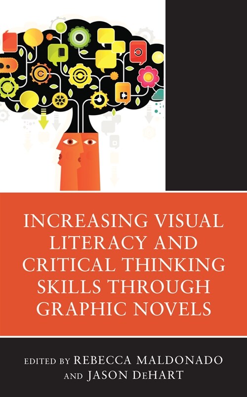 Increasing Visual Literacy and Critical Thinking Skills Through Graphic Novels (Paperback)