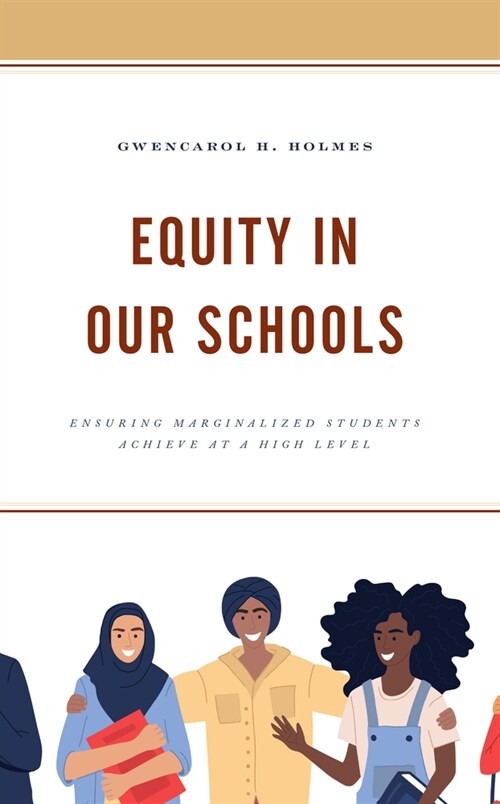 Equity in Our Schools: Ensuring Marginalized Students Achieve at a High Level (Hardcover)