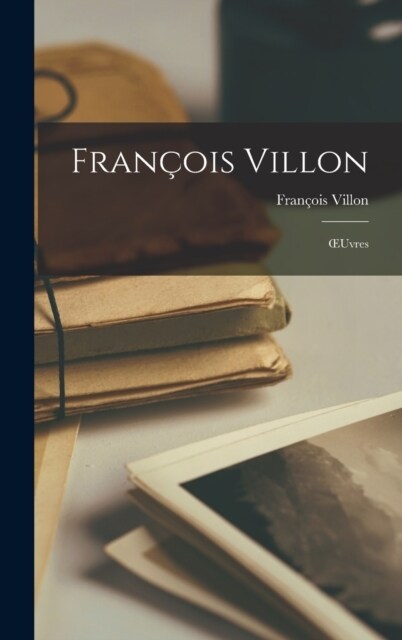 Fran?is Villon: OEuvres (Hardcover)