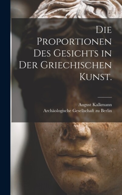 Die Proportionen des Gesichts in der griechischen Kunst. (Hardcover)