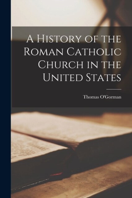 A History of the Roman Catholic Church in the United States (Paperback)