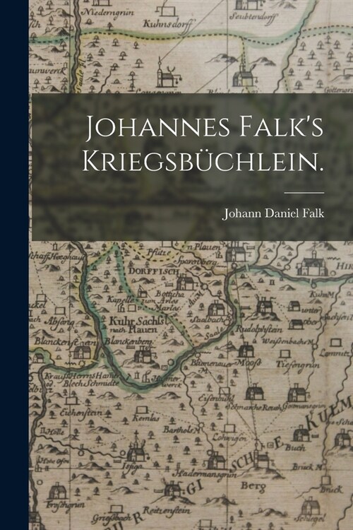 Johannes Falks Kriegsb?hlein. (Paperback)