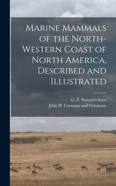 Marine Mammals of the North-Western Coast of North America, Described and Illustrated (Hardcover)