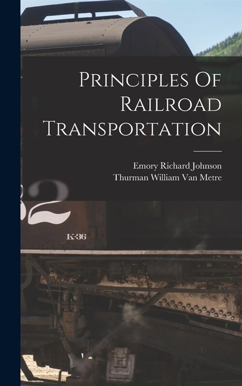 Principles Of Railroad Transportation (Hardcover)