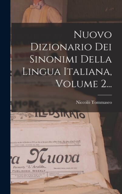 Nuovo Dizionario Dei Sinonimi Della Lingua Italiana, Volume 2... (Hardcover)
