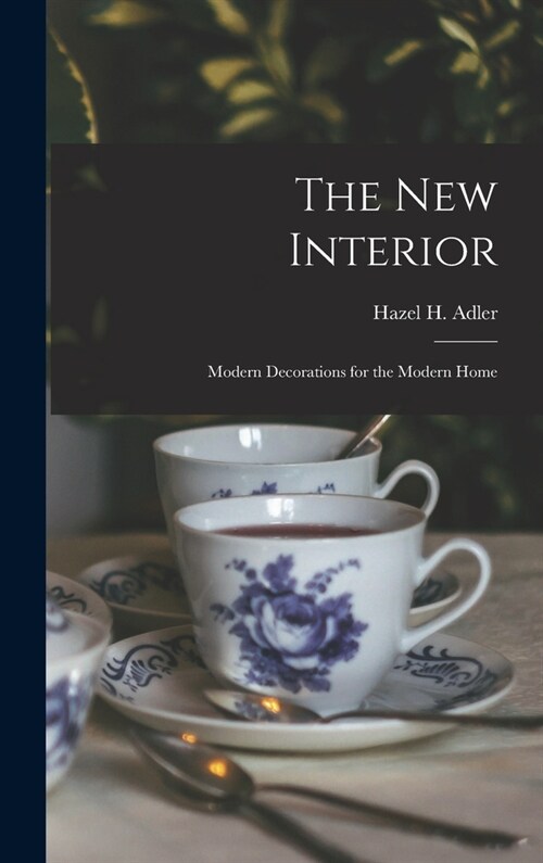 The New Interior: Modern Decorations for the Modern Home (Hardcover)