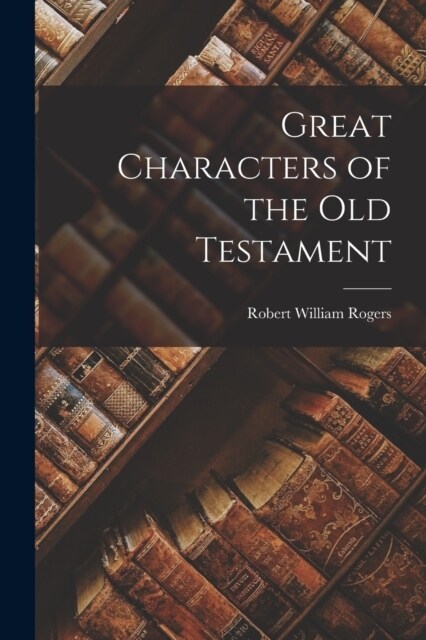 Great Characters of the Old Testament (Paperback)